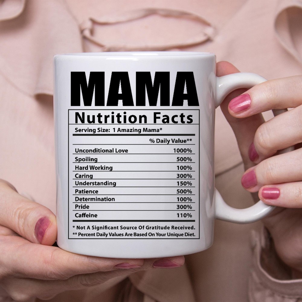 Funny Mama Gifts Nutritional Facts White Coffee Mug