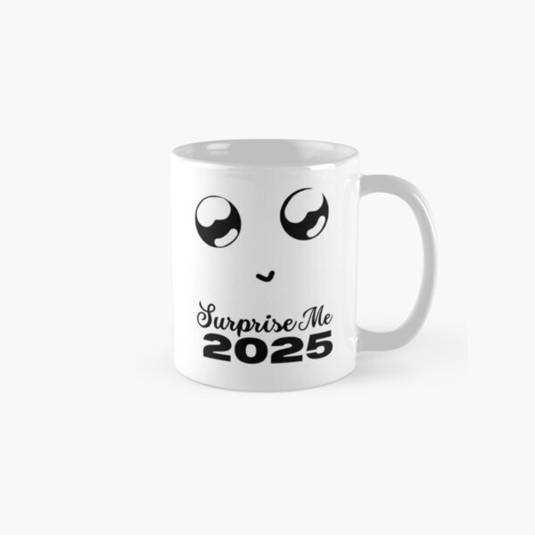 Surprise me 2025 Classic Mug , Gift For Family