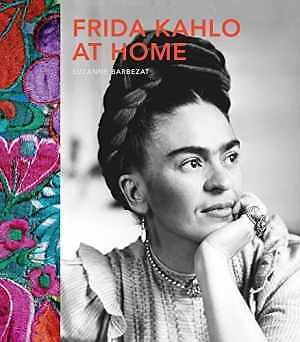 Frida Kahlo at Home - Hardcover, by Barbezat Suzanne - Acceptable