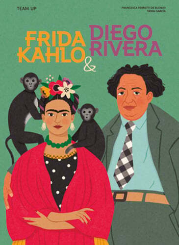 Team Up: Frida Kahlo & Diego Rivera by Francesca Ferretti de Blonay: New