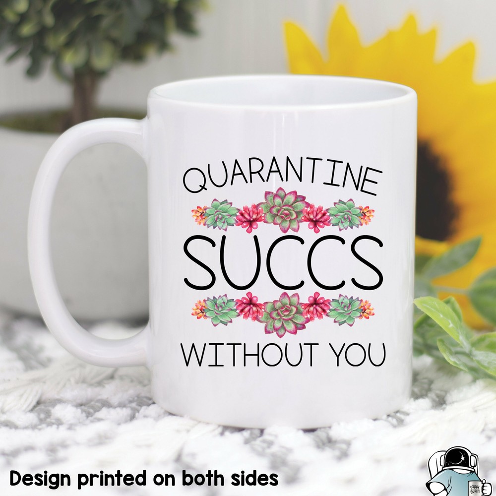 Quarantine Mug Quarantine Succs Quarantine Gifts Succulent Mug Coworker Mugs
