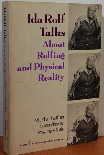 Ida Rolf Talks About Rolfing and Physical Reality by Feitis, Rosemary, Acceptabl