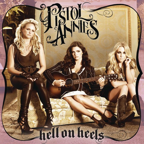 Pistol Annies Hell on Heels New CD Country Album