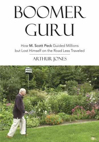Boomer Guru: How M. Scott Peck Guided Millions but Lost Himself on The Road L...