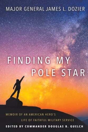 Finding My Pole Star: Memoir of an American hero's life of faithful military
