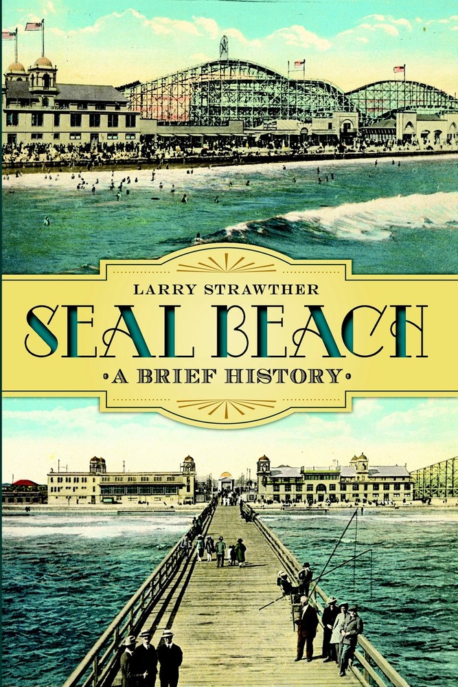 Seal Beach A Brief History by Not Available 2014 Trade Paperback