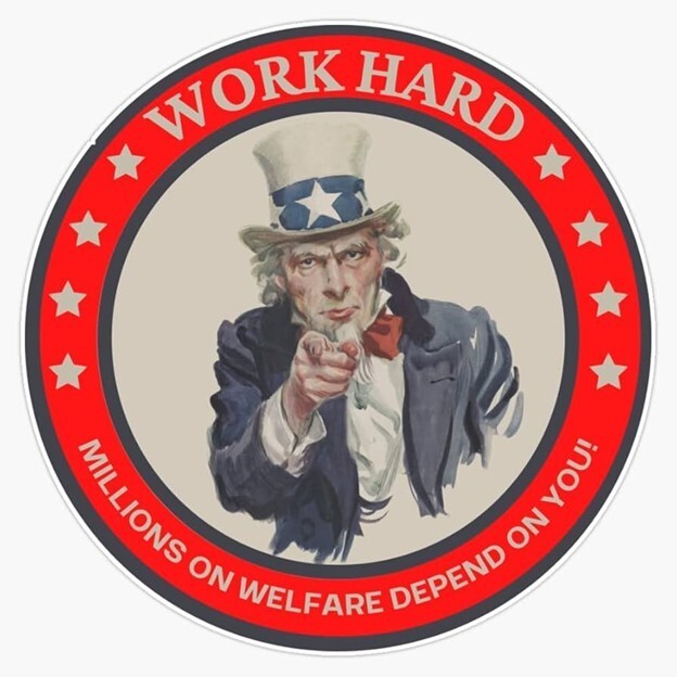 Hard Work Sticker - Millions on Welfare Depend on You - Vinyl Decal