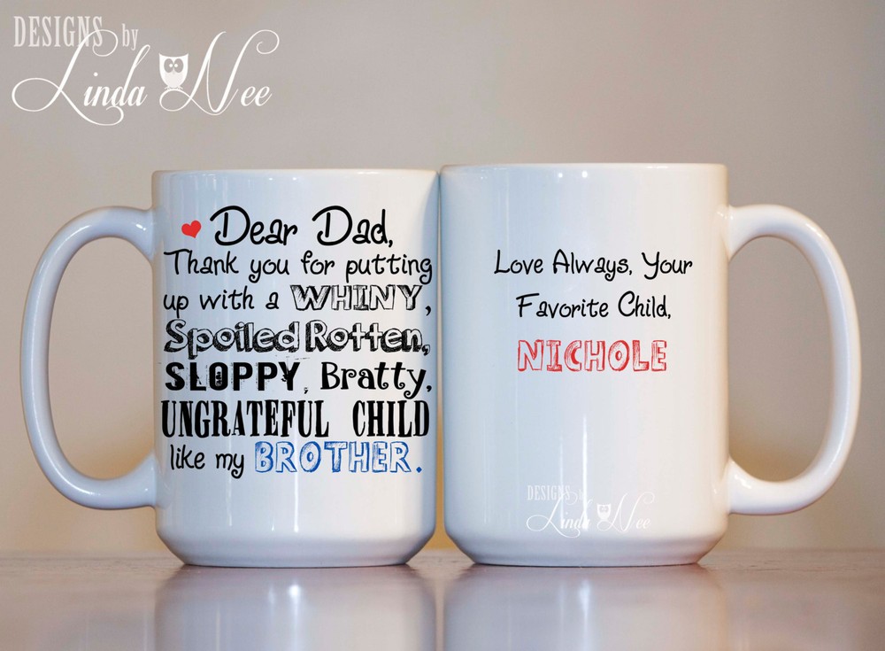 Personalized Mug For Dad ~ Thank You For Putting Up With A Whiny Spoiled Rotten