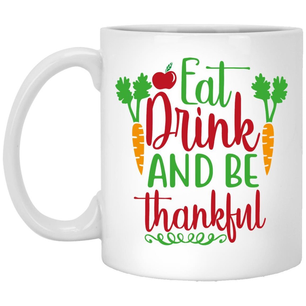 Thanksgiving Mug Eat Drink And Be Thankful Coffee Mugs Gift For Mom Dad Grandma