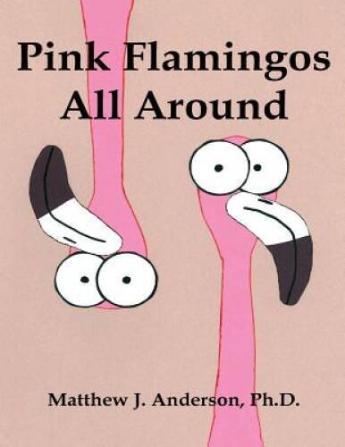 Pink Flamingos All Around by Matthew J Anderson - Good Condition Paperback