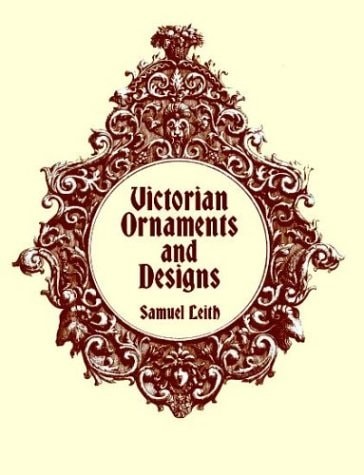 Victorian Ornaments and Designs (Dover Pictorial Archive Series) by Leith, Samue