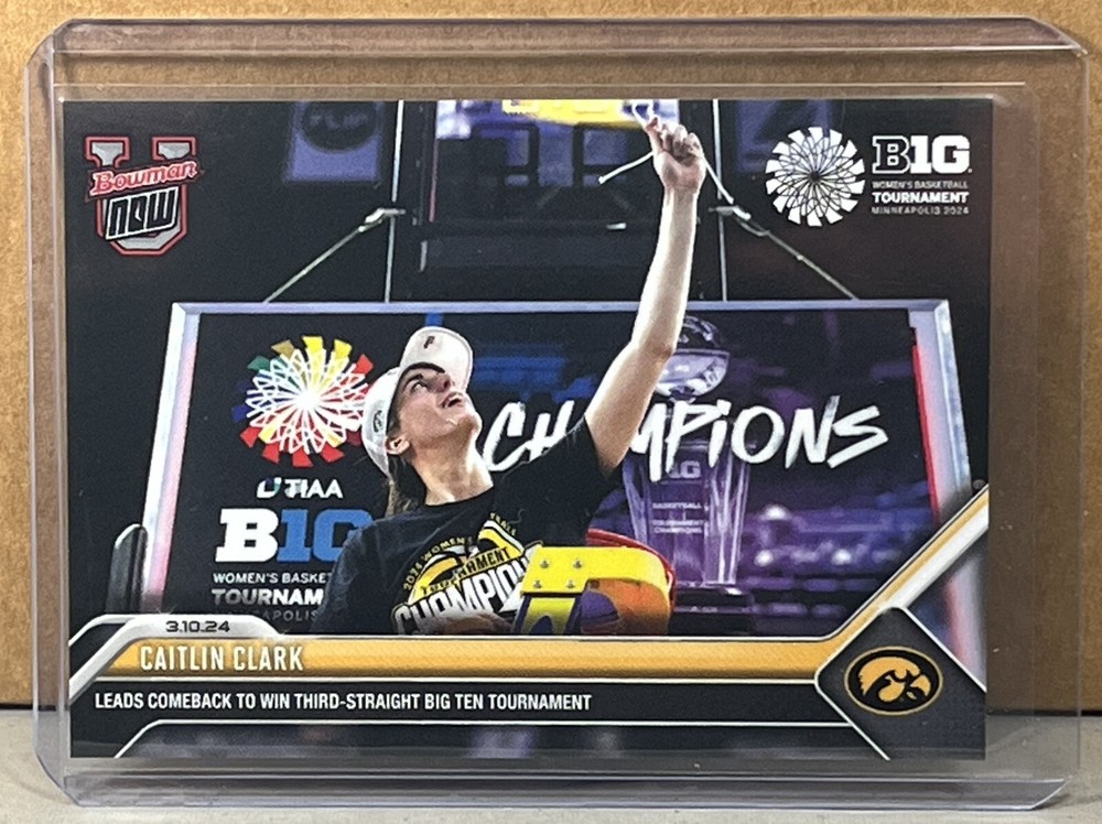 2023 24 BOWMAN U NOW #64 CAITLIN CLARK Iowa win 3rd-straight Big Ten Tournament