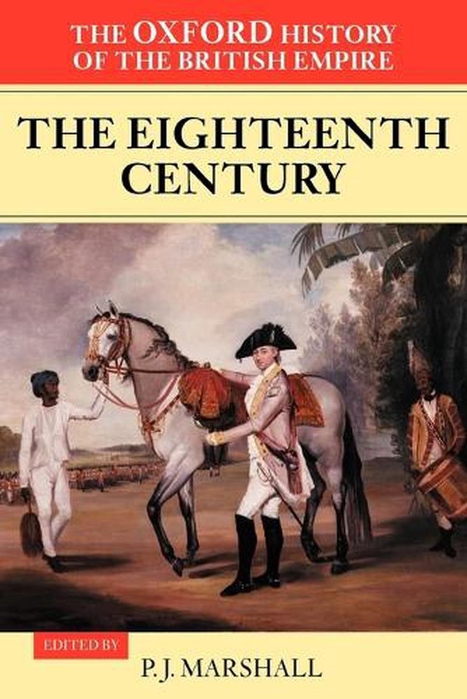 The Oxford History of the British Empire: Volume II: The Eighteenth Century by P