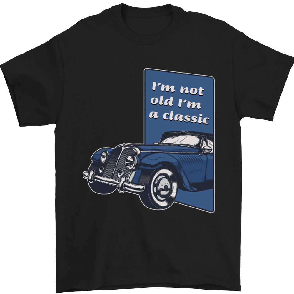 Birthday Im Not Old Im a Classic Funny Mens T-Shirt 100% Cotton
