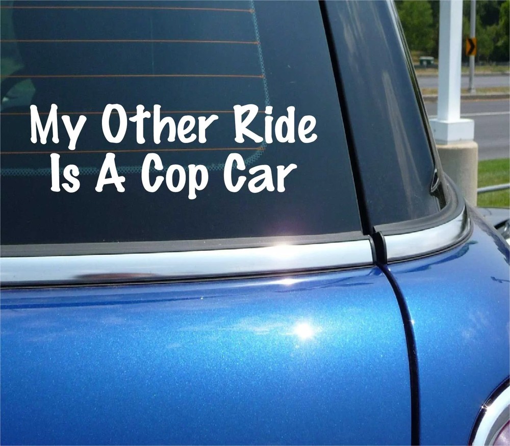 MY OTHER RIDE IS A COP CAR DECAL STICKER FUNNY POLICE OFFICER TROOPER CRUISER