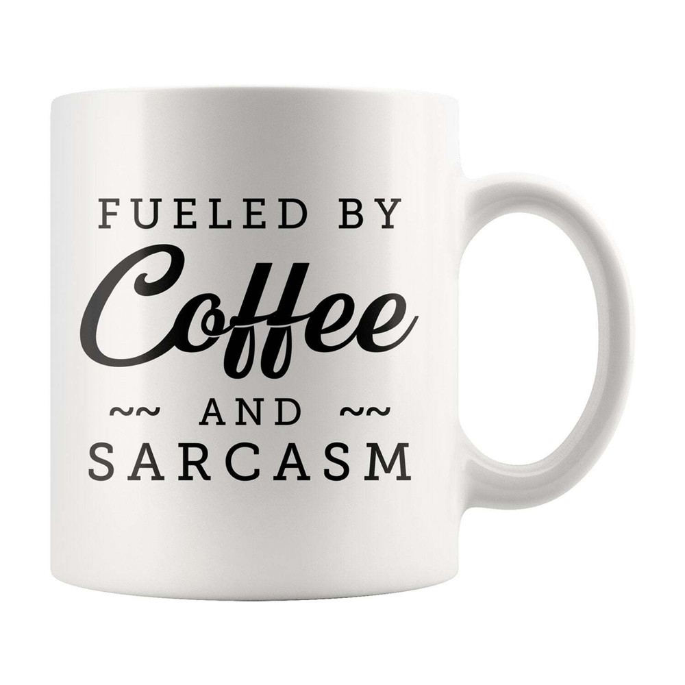 Sarcastic Gift Sarcasm Mug Sarcastic Mug Sarcasm Gift Sarcasm Coffee Mug
