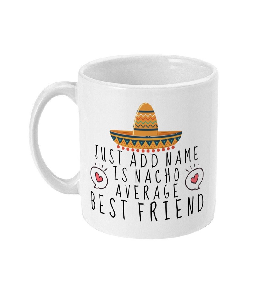 Best Friends Gift Personalised Best Friends Mug Friendship Gift Nacho Average