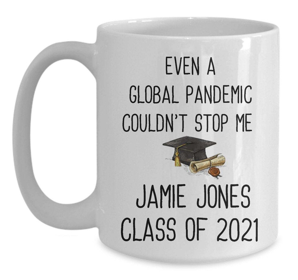 Funny Coffee Mug For 2021 Pandemic Graduation Gift Custom Name Mug Class Of 2021