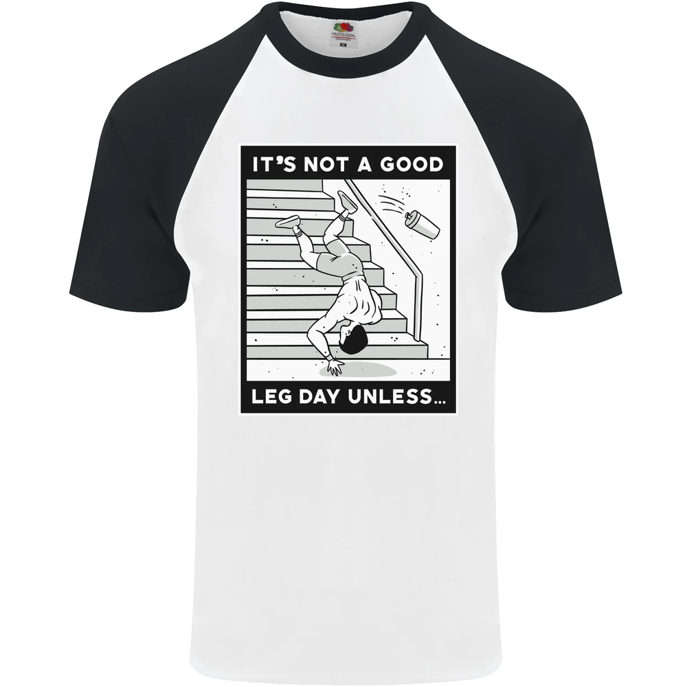 It's Not a Good Leg Day Funny Gym Bodybuilding Mens S/S Baseball T-Shirt