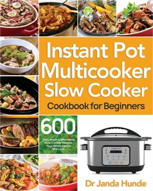 Instant Pot Multicooker Slow Cooker Cookbook for Beginners by Janda Hunde 2020 Paperback Guide