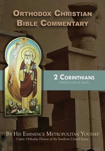 Orthodox Christian Bible Commentary: 2 Corinthians by Metropolitan Youssef: New