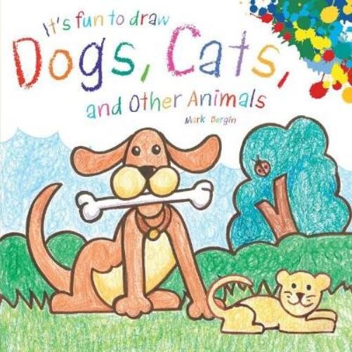 It's Fun to Draw Dogs, Cats, and Other Animals by Mark Bergin (2019, Trade Paperback)