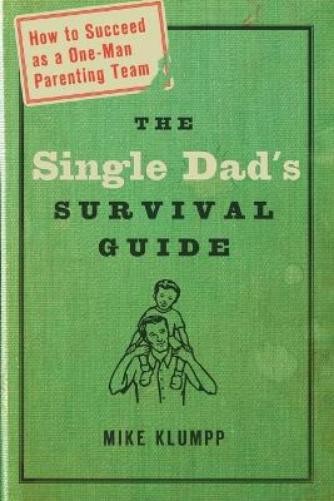 Mike Klumpp The Single Dad Survival Guide Paperback Parenting Advice