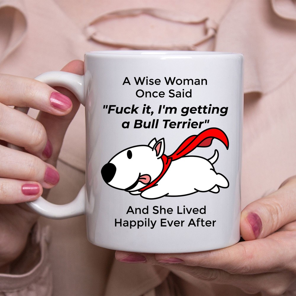 Funny Bull Terrier Gifts For Women A Wise Woman Once Said Coffee Mug White