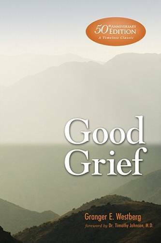 Good Grief: 50th Anniversary Edition - Paperback By Granger E. Westberg - GOOD