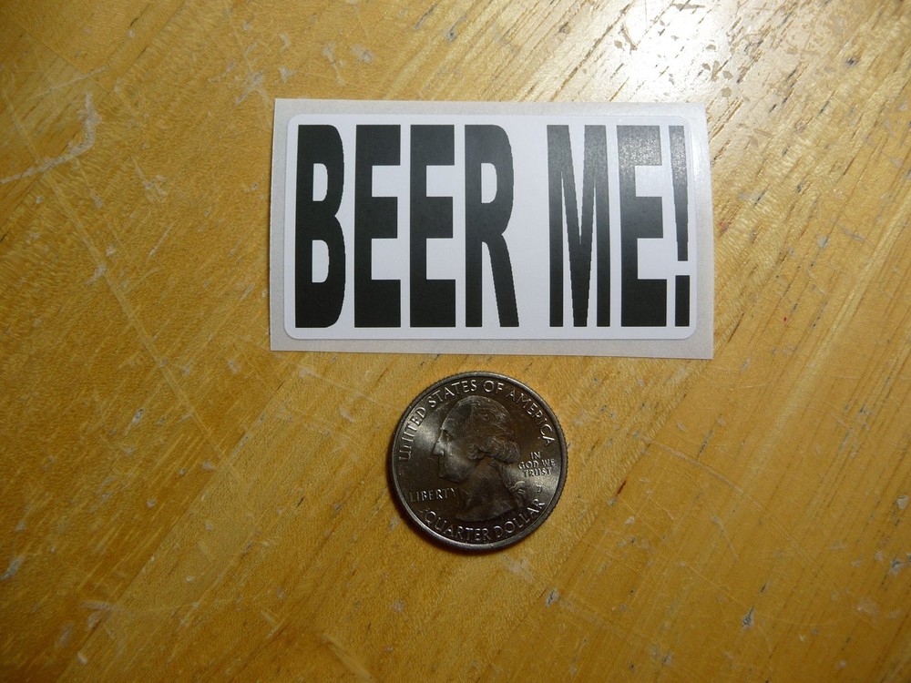 BEER ME STICKER DECAL 1 - 50 BULK PACK AVAILABLE