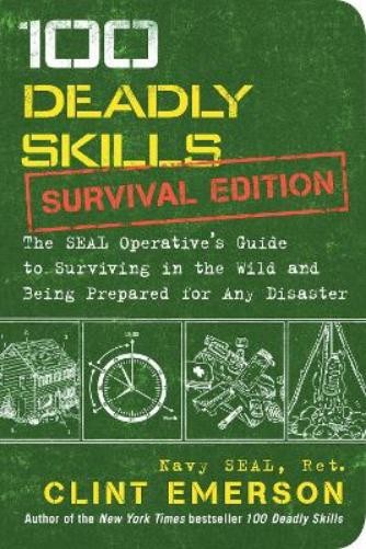 Clint Emerson's 100 Deadly Skills Survival Edition Paperback - Essential Survival Tactics