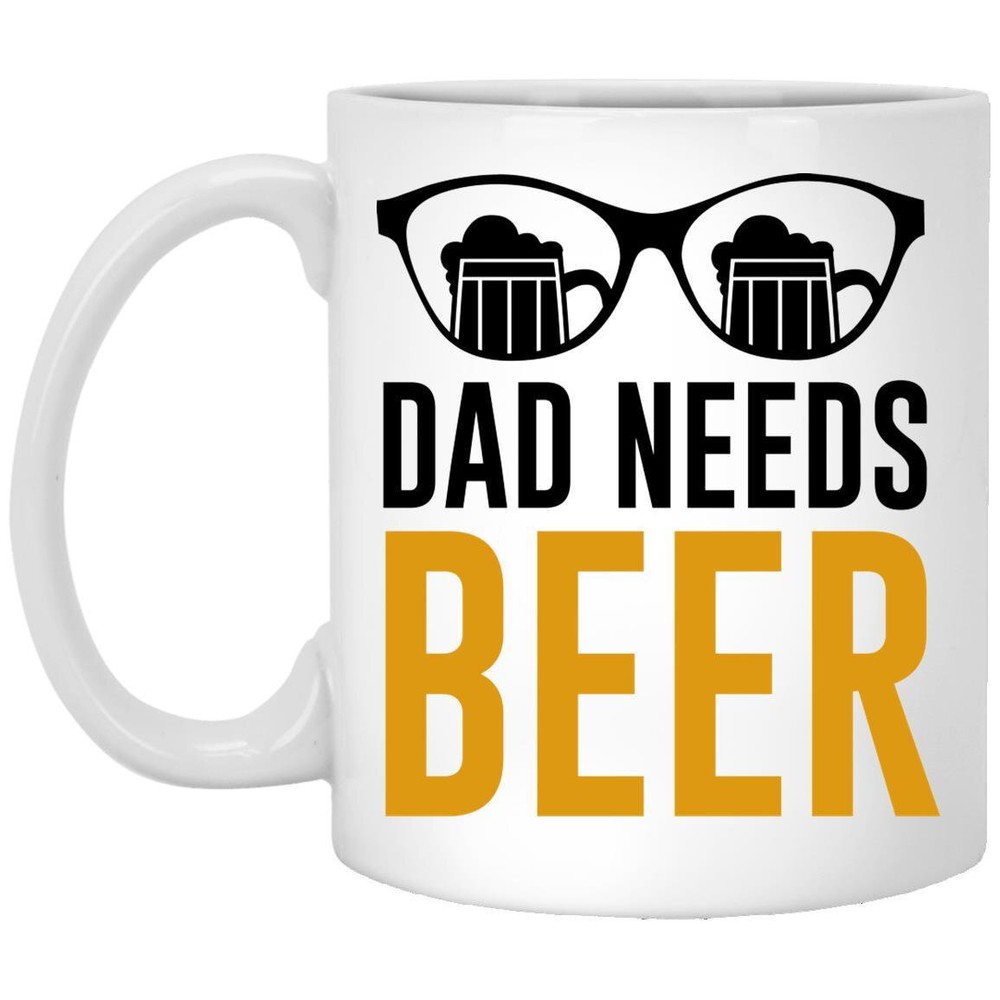 Funny Dad Needs Beer Mug Gift for Him or Her Coffee Cup
