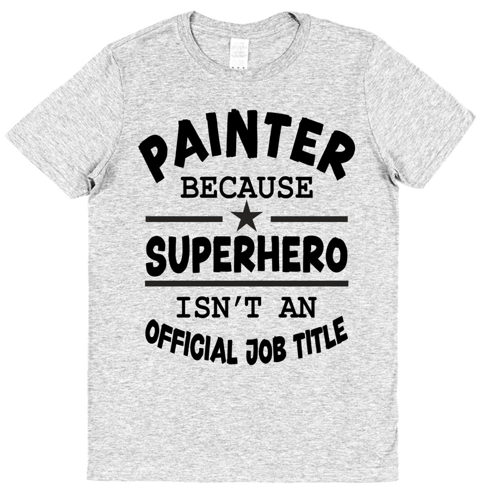 Superhero Painter T-Shirt Funny Gift For Painter & Decorator