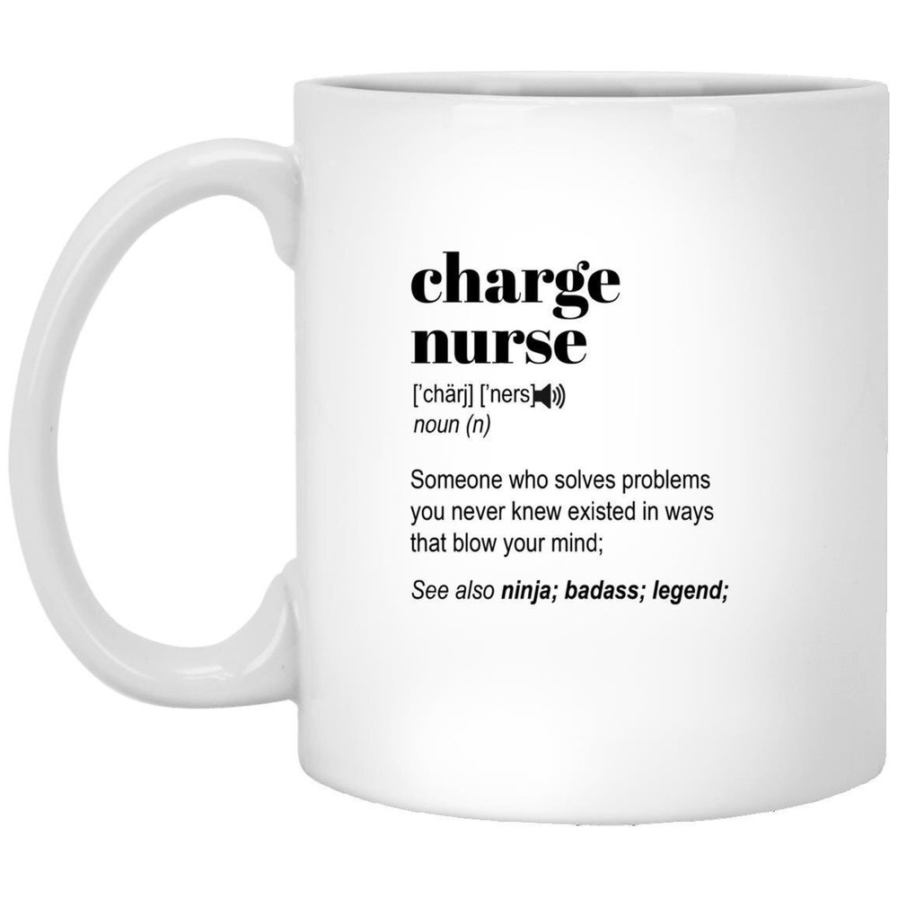 Charge Nurse Best Nurse Gift Funny Gift Custom Nurse Mug Appreciation Mug Witty