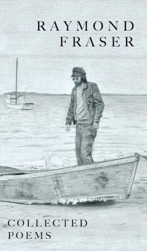 Raymond Fraser Collected Poems (Hardback)