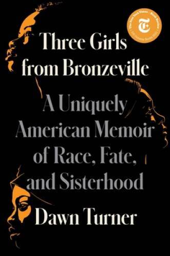 Three Girls from Bronzeville: A Uniquely American Memoir of Race, Fa - VERY GOOD