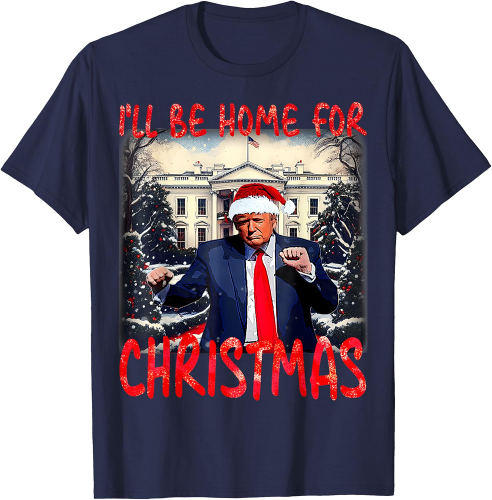 Dancing Funny Humorous Trump Ill Be Home For Christmas 2025 Sweatshirt T-shirt