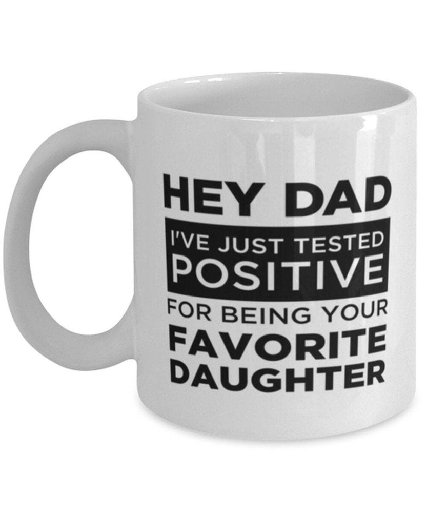 Funny Father's Day Coffee Mug For Dad From Daughter - Proud Tested Positive Dad Gift