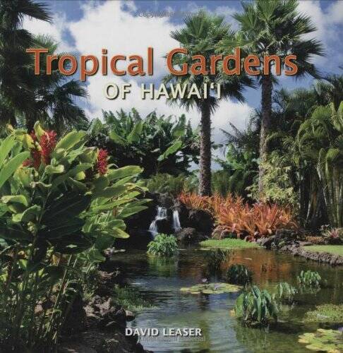 Tropical Gardens of Hawaii - Hardcover By David Leaser - VERY GOOD
