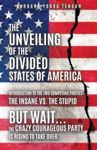 The Unveiling of the Divided States of America: But Wait...The Crazy Courageo...