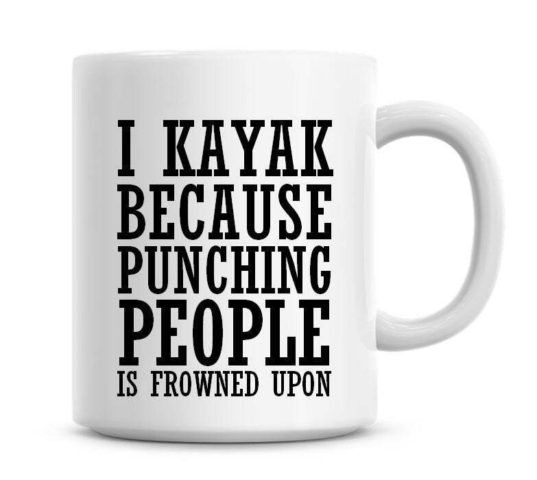 Kayak Instead of Punching People Funny Coffee Mug