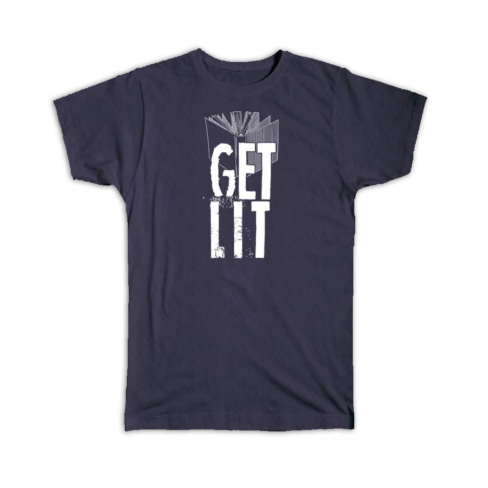 Gift T-Shirt : Get Lit For Book Reader Lover Reading Coworker Hobby Books