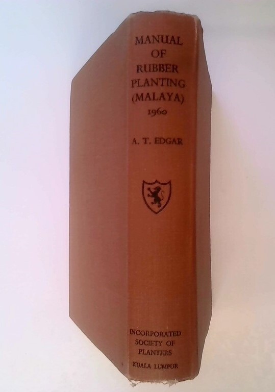 Manual of Rubber Planting - Edgar, A. T. - 1958T Incorporated Society Planters