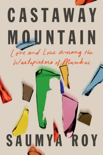 Castaway Mountain Love and Loss Among the Wastepickers of Mu Format: Hardback