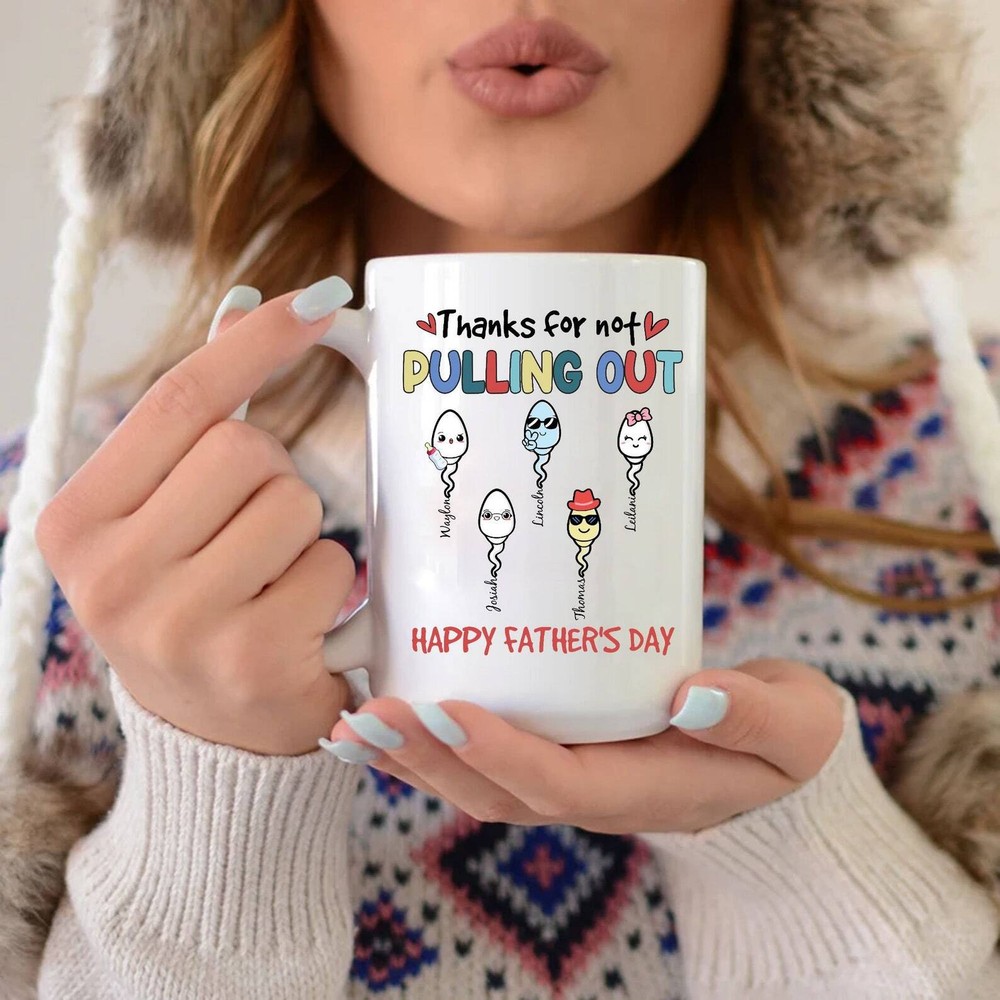 Custom Dad Coffee Mug Thanks For Not Pulling Out Funny Mug For Dad Personalized