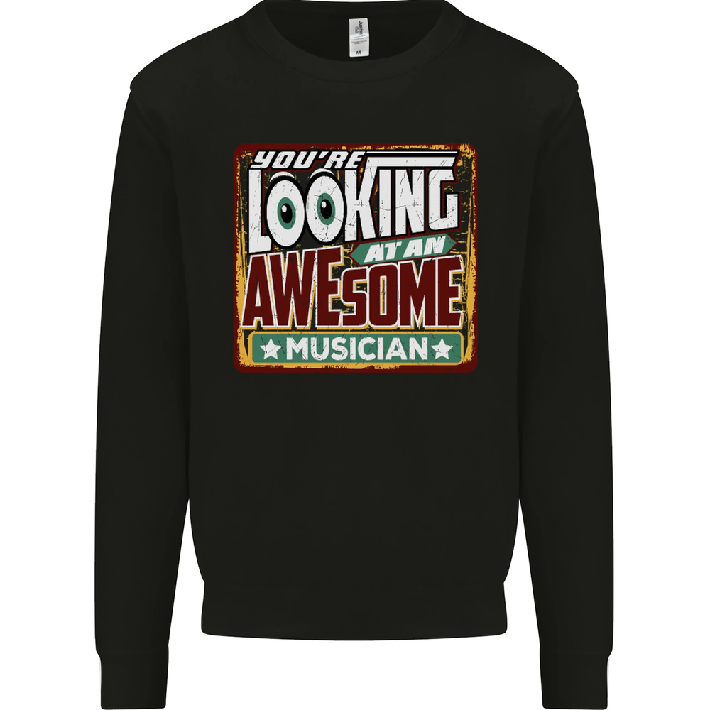 Youre Looking at an Awesome Musician Mens Sweatshirt Jumper