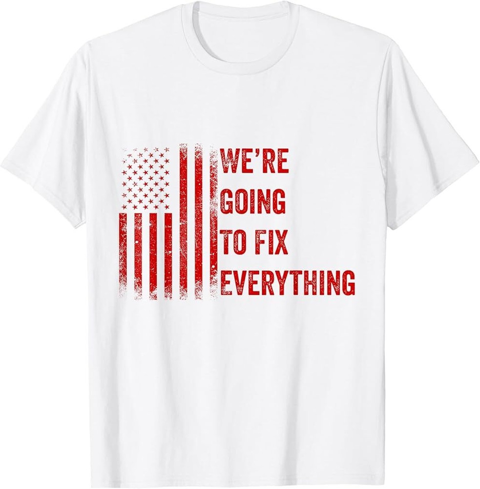 We’re Going To Fix Everything Pro Trump 2024 American Flag T-Shirt