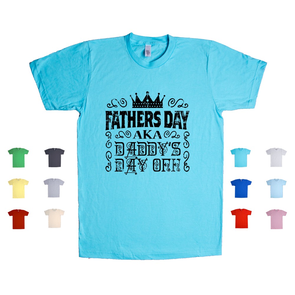 Fathers Day Daddy's Day Off Fatherhood Special Holiday Unisex T-Shirt  -image
