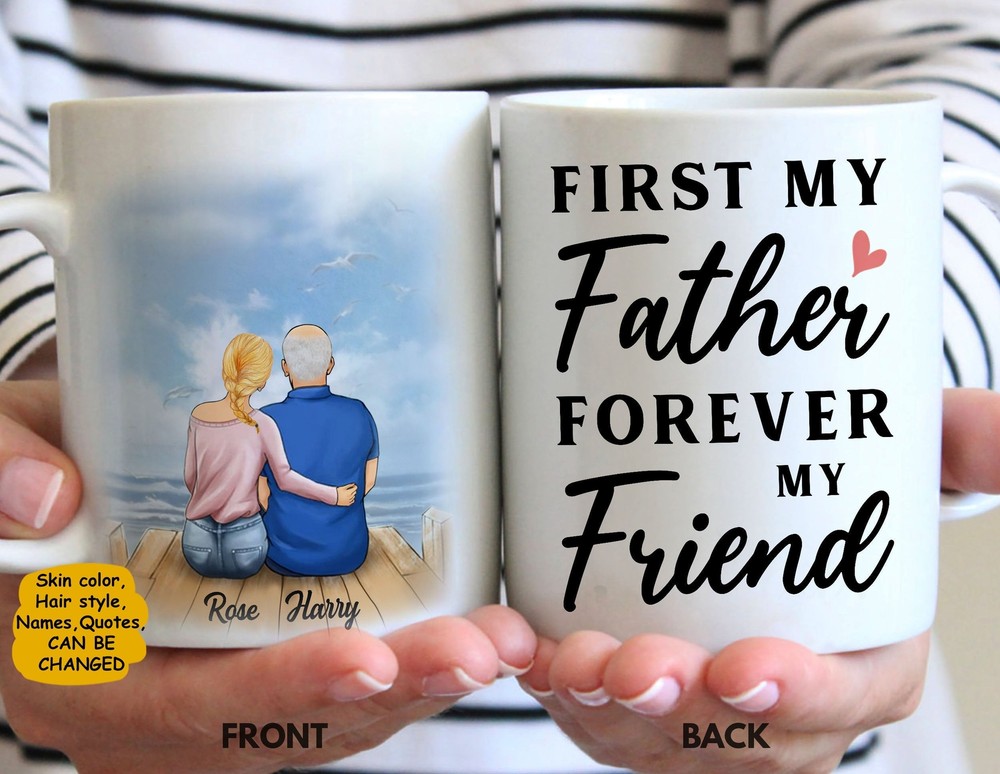 Dad Mug First My Father Forever My Friend Father And Daughter Mug Best Dad Mug