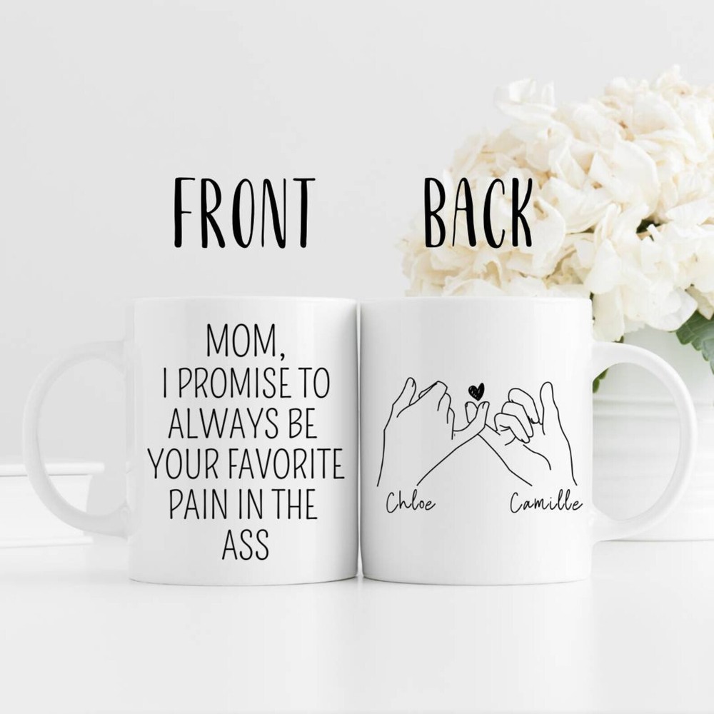 Mom Favorite Pain In The Ass Pinky Promise Mug Custom Mom Daughter Motherhood
